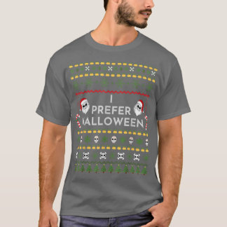 Ich bevorzuge Halloween Funny Funny Ugly Sweater 4 T-Shirt
