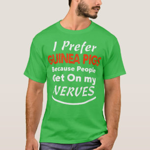 Ich bevorzuge Meerschweinchen, weil Leute mich ner T-Shirt