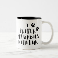 Ich bevorzuge meine Babys mit Pelz-der niedlichen