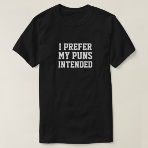 ICH BEVORZUGE MEINE BEABSICHTIGTEN WORTSPIELE T-Shirt