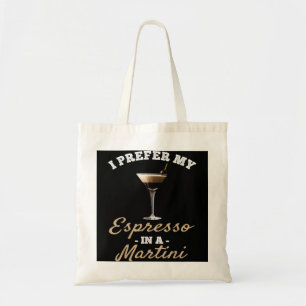 Ich bevorzuge meinen Espresso in einem Martini - E Tragetasche