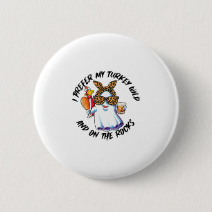 Ich bevorzuge meinen Truthahn wild und auf Felsen Button
