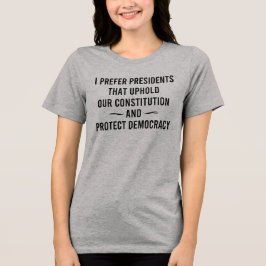 Ich bevorzuge Präsidenten, die unsere Verfassung u Tri-Blend Shirt