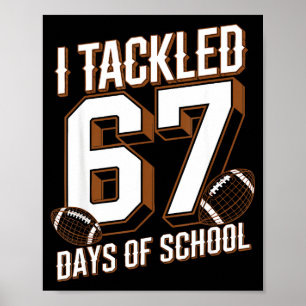 Ich bewältigte 67 Tage Schule Lustiges Sechs Siebe Poster