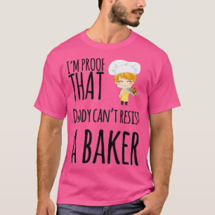 Ich beweise, dass Daddy einem Bäcker nicht widerst T-Shirt