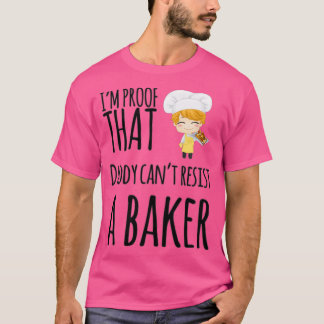 Ich beweise, dass Daddy einem Bäcker nicht widerst T-Shirt