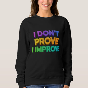 Ich beweise nicht, ich verbessere sweatshirt