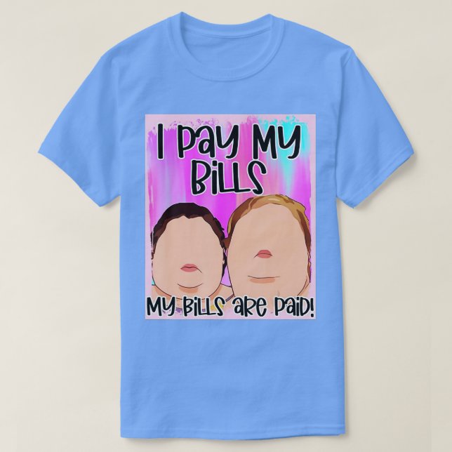 Ich bezahle meine Rechnungen, meine Rechnungen sin T-Shirt (Design vorne)