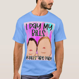 Ich bezahle meine Rechnungen, meine Rechnungen sin T-Shirt