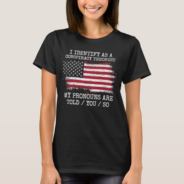 Ich bezeichne es als Verschwörungstheoretiker, die T-Shirt (Vorderseite)