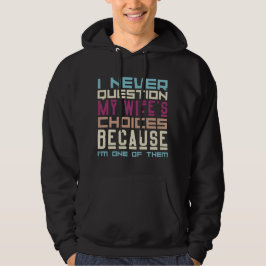 Ich bezweifle nie die Entscheidungen meiner Ehefra Hoodie