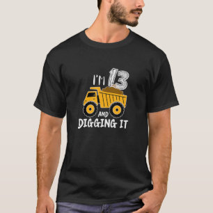 Ich bin 13 und graben es Baugrube 13. T-Shirt