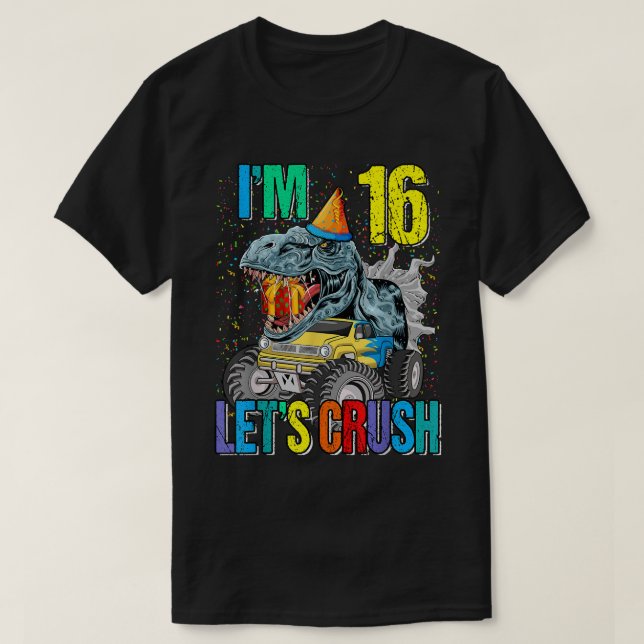 Ich bin 16 Let's Crush Monster Truck Dinosaur T-Shirt (Design vorne)