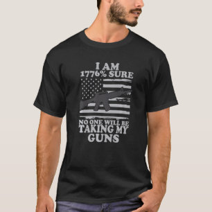 Ich bin 1776 sicher, dass niemand meine Gewehre fl T-Shirt