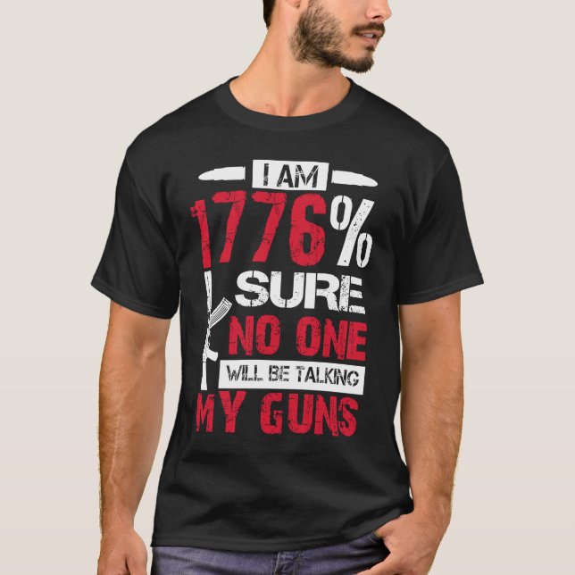 Ich bin 1776 sicher, dass niemand meine Gewehre US T-Shirt (Vorderseite)
