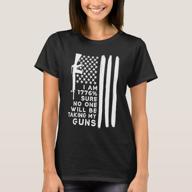 Ich bin 1776 sicher, dass niemand meine Waffen neh T-Shirt (Vorderseite)