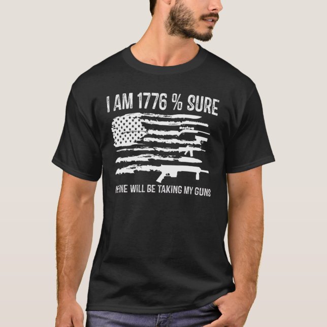 Ich bin 1776 sicher, dass niemand meine Waffen Pro T-Shirt (Vorderseite)