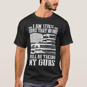Ich bin 1776 sicher, dass niemand meine Waffen USA T-Shirt