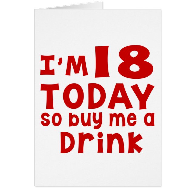 Ich bin 18 heute, also kaufen Sie mich ein Getränk (Vorne)