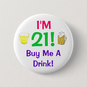 Ich bin 21! Kaufen Sie mich ein Getränk-Button Button