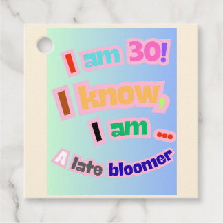 Ich bin 30, ich weiß, ich bin ein Spätblüter Geschenkanhänger