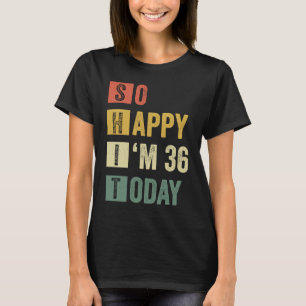 Ich bin 36. 36. Sarcastic Geburtstag T-Shirt