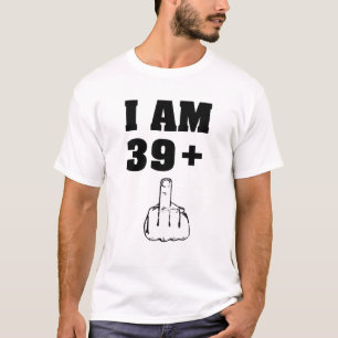 Ich bin 39 plus 1 lustiges 40. T-Shirt