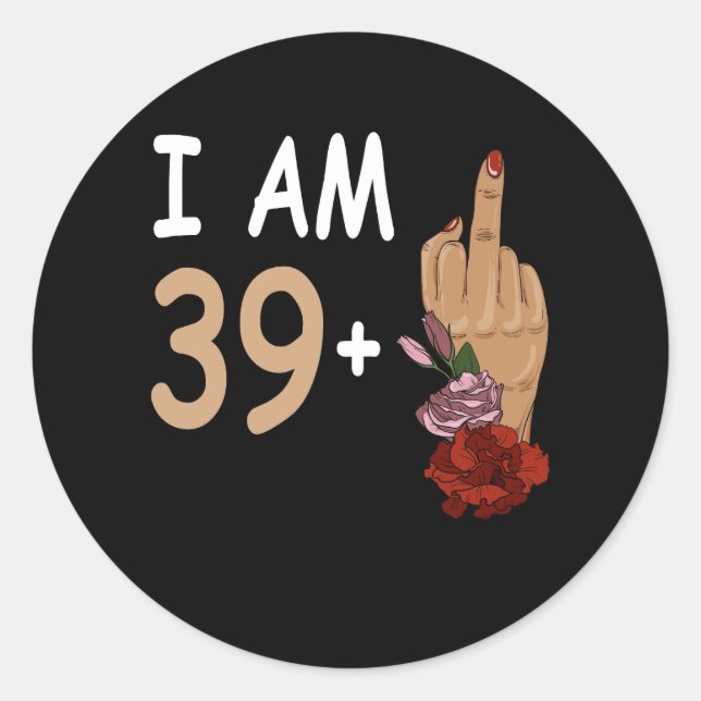 Ich bin 39 plus 1 Mid Finger für einen 40. Geburts Runder Aufkleber (Vorderseite)