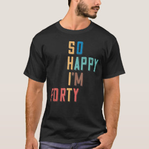 Ich bin 40 Jahre alt und 40 Jahre alt T-Shirt