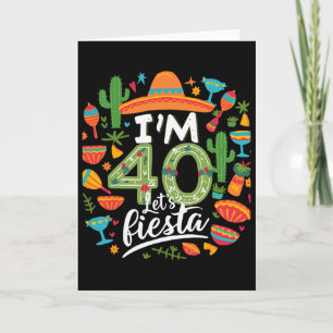 Ich bin 40 Let's Fiesta 40. Geburtstag Cinco De Ma Karte