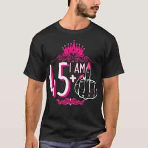 Ich bin 45 plus 1 Mittelfinger rosa Krone Frauen 4 T-Shirt