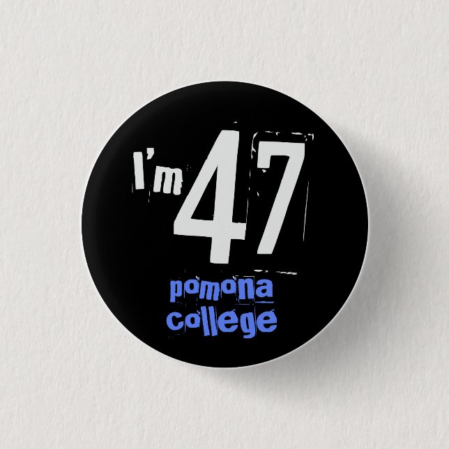 Ich bin 47 Pomona-Uni Button (Vorderseite)