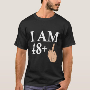 Ich bin 48 Middle Finger Gruß Geburt B-Tag T-Shirt