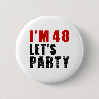 Ich bin 48 uns gelassen Party Button