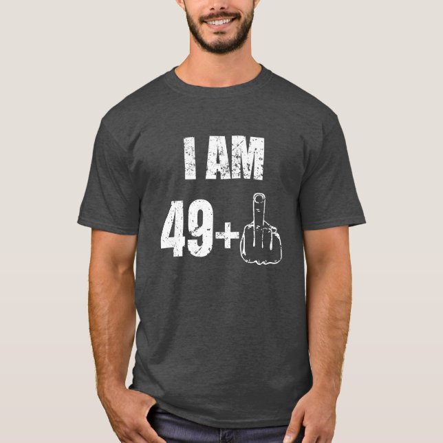 Ich bin 49 plus das ein Shirt 67 der lustigen 50. (Vorderseite)
