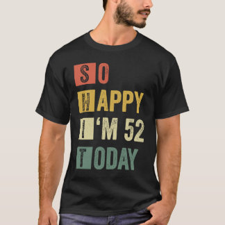 Ich bin 52 52. Sarcastic Geburtstag T-Shirt