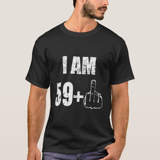 Ich bin 59 plus 1 60. T-Shirt (Vorderseite)