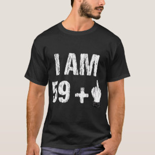 Ich bin 59 Plus 1 Middle Finger 60. Geburtstag 60 T-Shirt