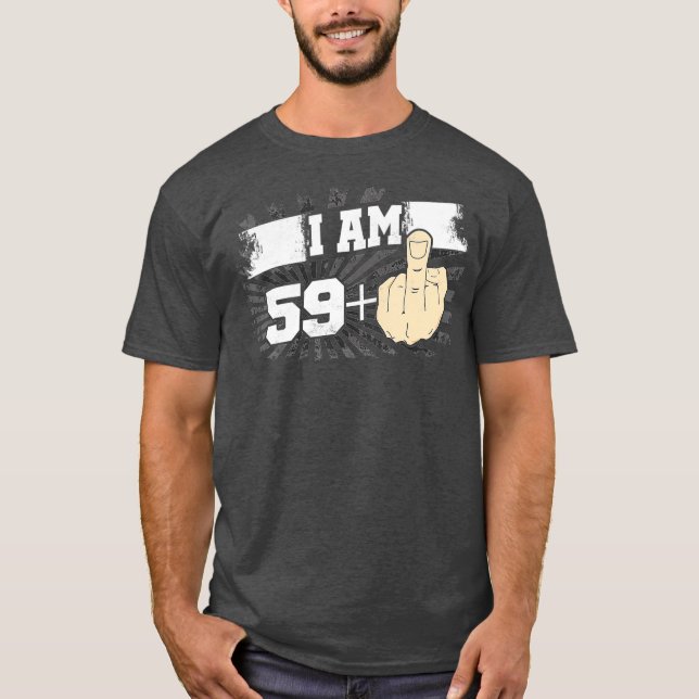 Ich bin 59 plus eine Middle Finger Funny 60. T-Shirt (Vorderseite)