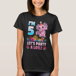 Ich bin 5 Mal Party ein viel Niedlicher Axolotl Lo T-Shirt