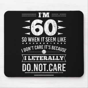 Ich bin 60, es ist mir egal Lustiger 60. Geburtsta Mousepad