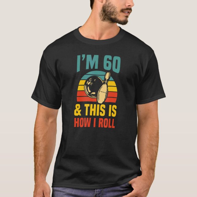 Ich bin 60 und so Roll ich Bowling Birthday Par T-Shirt (Vorderseite)