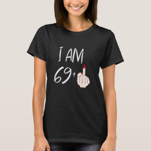 Ich bin 69 plus 1 Mittelfinger für einen 69. Gebur T-Shirt