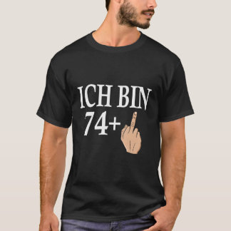 Ich bin 74 Mittelfinger Begrüßung Geburt B-Tag T-Shirt