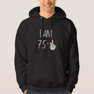Ich bin 75 plus 1 Middle Finger für einen 75. Gebu Hoodie