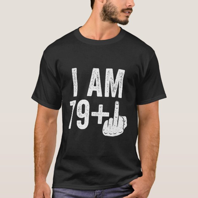 Ich bin 79 Plus Middle Finger 80. T-Shirt (Vorderseite)