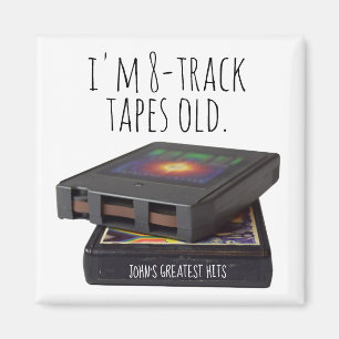 Ich bin 8-Track Tapes Old Fun Editable Name Gift Magnet