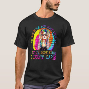 Ich bin 97 sicher, dass Sie mich nicht mögen, aber T-Shirt