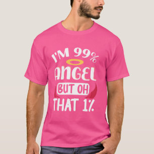 Ich bin 99 Angel, aber Oh, das 1 T-Shirt