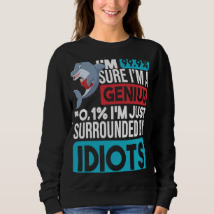 Ich bin 99, sicher, ich bin ein Genie Dolphin Sarc Sweatshirt